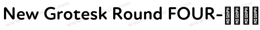 New Grotesk Round FOUR字体转换